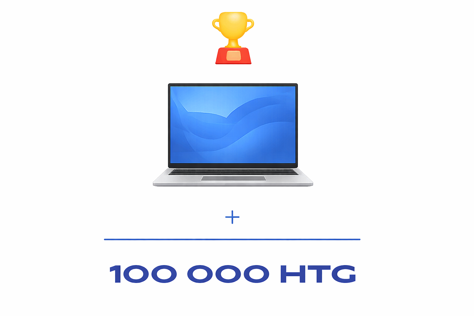 1er Prix - 100 000 HTG + Laptop